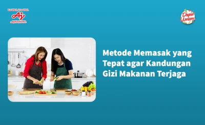 Metode Memasak yang Tepat agar Kandungan Gizi Makanan Terjaga